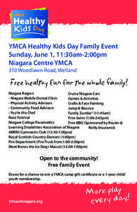 YMCA Healthy Kids Day Family Event Sunday, June 1, 11:30am-2:00pm Niagara Centre YMCA 310 Woodlawn Road, Welland  Free healthy fun for the whole family!