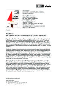 THINK DUTCH CONCEPTUAL ARCHITECTURE AND DESIGN IN THE NETHERLANDS Edited by Robert Thiemann Authors: Jeroen Junte (design) and David Keuning (architecture)