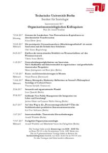 Technische Universität Berlin Institut für Soziologie Sommersemester 2017 Organisationssoziologisches Kolloquium Prof. Dr. Arnold Windeler