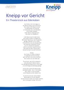 Kneipp vor Gericht Ein Theaterstück aus Edenkoben Herr Richter, hört mich klagen an den Pfarrer Kneipp, den Kirchenmann: Denn dieser ist für Bayerns Lande und Wörishofen eine Schande.