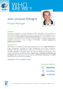 Jean-Jacques Dohogne Project Manager At ACR+ Jean-Jacques Dohogne is a Project Manager at ACR+, specialized in the evaluation of environmental impact assessment plans and in waste and resources management. He is in charg