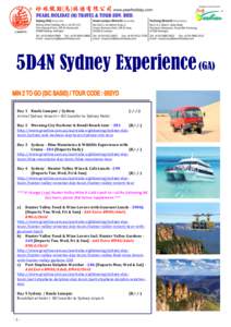 5D4N Sydney Experience (GA) Day 1 Kuala Lumpur / Sydney Arrival Sydney Airport > SIC transfer to Sydney Hotel. (-/-/-)