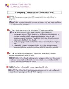 Emergency Contraception: Know the Facts!  MYTH: Emergency contraception (EC) is an abortifacient and will end a pregnancy.  FACT: EC is contraception that prevents pregnancy after sex. It will not harm