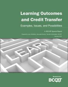Learning Outcomes and Credit Transfer Examples, Issues, and Possibilities A BCCAT Special Report Prepared by John FitzGibbon, Associate Director, Transfer & Articulation, BCCAT February 2014