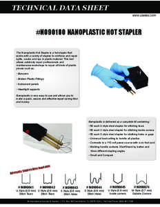 TECHNICAL DATA SHEET www.useies.com #N090100 NANOPLASTIC HOT STAPLER The Nanoplastic Hot Stapler is a hot stapler that works with a variety of staples to reinforce and repair