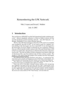 Remembering the LFK Network Nils J. Liaaen and David C. Walden July 15, [removed]Introduction The well known ARPANET was the first operational packet switching network.1 Almost completely unknown is what we believe (claim)