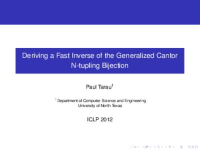Deriving a Fast Inverse of the Generalized Cantor N-tupling Bijection Paul Tarau1 1  Department of Computer Science and Engineering