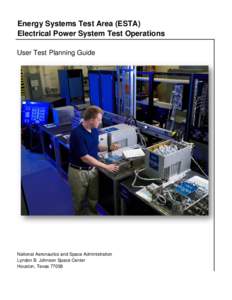 Energy Systems Test Area (ESTA) Electrical Power System Test Operations User Test Planning Guide National Aeronautics and Space Administration Lyndon B. Johnson Space Center