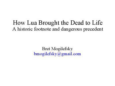 How Lua Brought the Dead to Life  A historic footnote and dangerous precedent