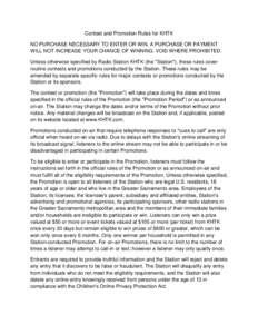 Contest and Promotion Rules for KHTK NO PURCHASE NECESSARY TO ENTER OR WIN. A PURCHASE OR PAYMENT WILL NOT INCREASE YOUR CHANCE OF WINNING. VOID WHERE PROHIBITED. Unless otherwise specified by Radio Station KHTK (the 