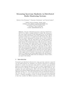 Measuring Spectrum Similarity in Distributed Radio Monitoring Systems Roberto Calvo-Palomino1,2 , Domenico Giustiniano1 and Vincent Lenders3 1  IMDEA Networks Institute, Madrid, Spain,
