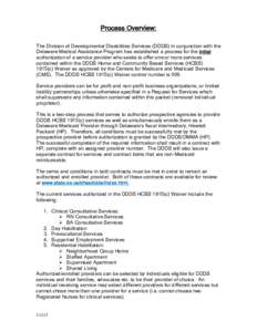 Process Overview: The Division of Developmental Disabilities Services (DDDS) in conjunction with the Delaware Medical Assistance Program has established a process for the initial authorization of a service provider who s