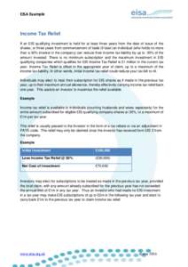 EISA Example  Income Tax Relief If an EIS qualifying investment is held for at least three years from the date of issue of the shares, or three years from commencement of trade (if later) an individual (who holds no more