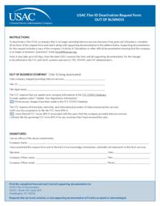 USAC Filer ID Deactivation Request Form: OUT OF BUSINESS INSTRUCTIONS: To deactivate a Filer ID for a company that is no longer providing telecom services because it has gone out of business, complete all sections of thi