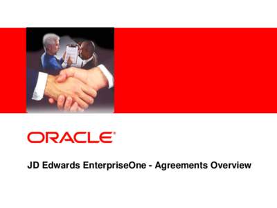 <Insert Picture Here>  JD Edwards EnterpriseOne - Agreements Overview Safe Harbor Statement The following is intended to outline our general