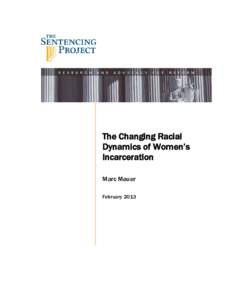 The Changing Racial Dynamics of Women’s Incarceration Marc Mauer February 2013