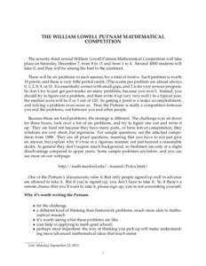 THE WILLIAM LOWELL PUTNAM MATHEMATICAL COMPETITION The seventy-third annual William Lowell Putnam Mathematical Competition will take place on Saturday, December 7, from 8 to 11 and from 1 to 4. Around 4000 students will 