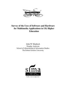 Survey of the Uses of Software and Hardware for Multimedia Applications in UK Higher Education John W Murdoch Douglas Anderson