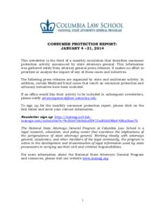 CONSUMER PROTECTION REPORT: JANUARY 4 –31, 2014 This newsletter is the third of a monthly circulation that describes consumer protection activity announced by state attorneys general. This information was gathered sole