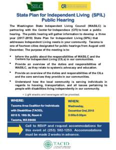 State Plan for Independent Living (SPIL) Public Hearing The Washington State Independent Living Council (WASILC) is partnering with the Center for Independece (CFI) to host a public hearing. The public hearing will gathe