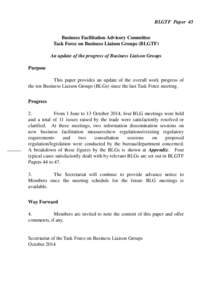 BLGTF Paper 43 Business Facilitation Advisory Committee Task Force on Business Liaison Groups (BLGTF) An update of the progress of Business Liaison Groups Purpose This paper provides an update of the overall work progres