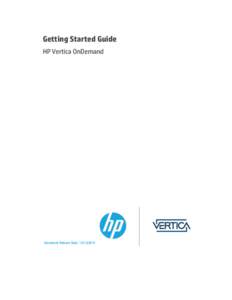 Getting Started Guide HP Vertica OnDemand Document Release Date: [removed]  Legal Notices