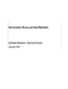 HATCHERY EVALUATION REPORT  Klickitat Hatchery - Spring Chinook January 1997  Integrated Hatchery Operations Team (IHOT)