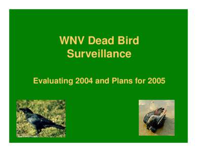 WNV Dead Bird Surveillance Evaluating 2004 and Plans for 2005 Dead Bird Surveillance Program[removed]