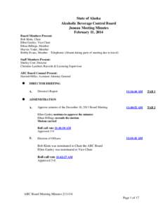 State of Alaska Alcoholic Beverage Control Board Juneau Meeting Minutes February 11, 2014 Board Members Present: Bob Klein, Chair