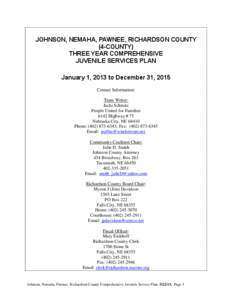 JOHNSON, NEMAHA, PAWNEE, RICHARDSON COUNTY (4-COUNTY) THREE YEAR COMPREHENSIVE JUVENILE SERVICES PLAN January 1, 2013 to December 31, 2015 Contact Information: