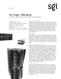 Datasheet  SGI™ Origin™ 3000 Series SGI™ Origin™ 3200, SGI™ Origin™ 3400, and SGI™ Origin™ 3800 Servers Features •True multidimensional scalability