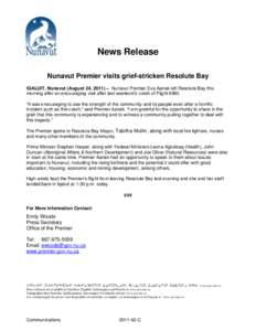 News Release Nunavut Premier visits grief-stricken Resolute Bay IQALUIT, Nunavut (August 24, 2011) – Nunavut Premier Eva Aariak left Resolute Bay this morning after an encouraging visit after last weekend’s crash of 