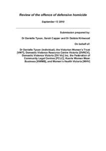 Review of the offence of defensive homicide September[removed]Submission prepared by: Dr Danielle Tyson, Sarah Capper and Dr Debbie Kirkwood On behalf of: