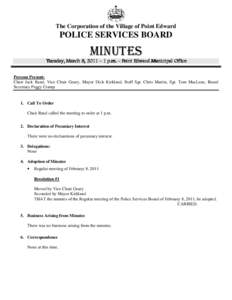 The Corporation of the Village of Point Edward  POLICE SERVICES BOARD MINUTES Tuesday, March 8, 2011 – 1 p.m. – Point Edward Municipal Office