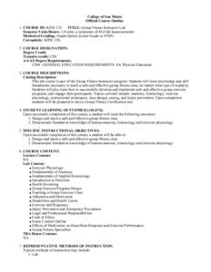 College of San Mateo Official Course Outline 1. COURSE ID: KINE 131 TITLE: Group Fitness Instructor Lab Semester Units/Hours: 1.0 units; a minimum of 48.0 lab hours/semester Method of Grading: Grade Option (Letter Grade 