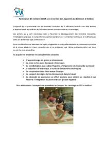 Partenariat IES Clément ADER avec le Centre des Apprentis du Bâtiment d’Antibes L’objectif de ce partenariat est de favoriser l’inclusion de 5 déficients auditifs dans des ateliers d’apprentissage aux métiers