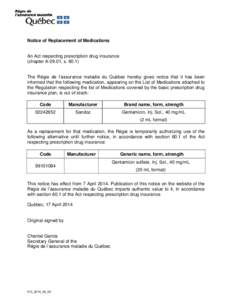 Notice of Replacement of Medications  An Act respecting prescription drug insurance (chapter A-29.01, s[removed]The Régie de l’assurance maladie du Québec hereby gives notice that it has been