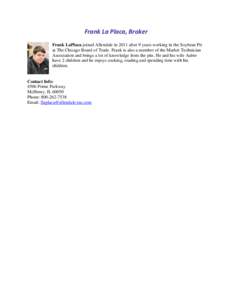 Frank La Placa, Broker Frank LaPlaca joined Allendale in 2011 after 9 years working in the Soybean Pit at The Chicago Board of Trade. Frank is also a member of the Market Technician Association and brings a lot of knowle