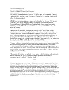 FOR IMMEDIATE RELEASE CONTACT Carla Boucher[removed]UNITED FOUR WHEEL DRIVE ASSOCIATIONS SUCCESS! Court Rules in Favor of UFWDA and its Recreation Partners Against Bluewater Network, Wildlands Center for Preventin