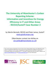 The University of Manchester’s Carbon Reporting Scheme: Information and Incentives for Energy Efficiency in IT and Other Areas - RECSO/SusteIT Case Number 2 by Martin Bennett, RECSO and Peter James, SusteIT