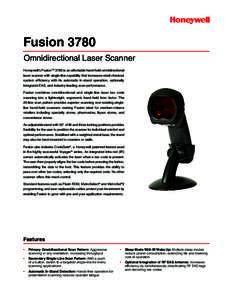 Fusion 3780 Omnidirectional Laser Scanner Honeywell’s FusionTM 3780 is an affordable hand-held omnidirectional laser scanner with single-line capability that increases retail checkout system efficiency with its automat