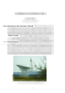 Introduction to the Summer School Tomas Gergely National Science Foundation I believe, that the idea of a Summer School in Spectrum Management for Radio Astronomers first came up in a conversation I had with Jim Cohen, d