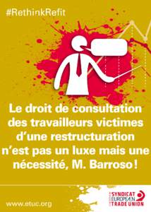 #RethinkRefit  Le droit de consultation des travailleurs victimes d’une restructuration n’est pas un luxe mais une