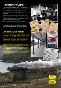 The Railway Comes The Dingwall and Skye Railway started in 187O and ran from Dingwall and originally terminated at Strome Ferry, where fish was landed and some processed for the London market. By1898 the railway was exte