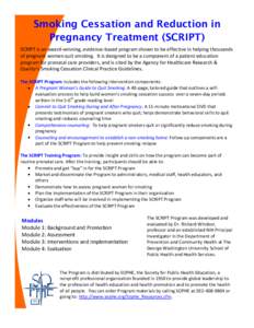 Smoking Cessation and Reduction in Pregnancy Treatment (SCRIPT) SCRIPT is an award-winning, evidence-based program shown to be effective in helping thousands of pregnant women quit smoking. It is designed to be a compone