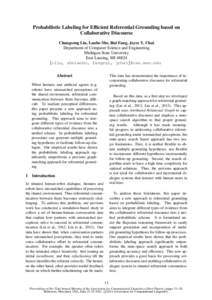 Probabilistic Labeling for Efficient Referential Grounding based on Collaborative Discourse Changsong Liu, Lanbo She, Rui Fang, Joyce Y. Chai Department of Computer Science and Engineering Michigan State University East 