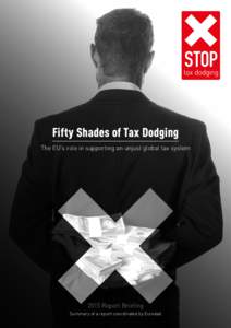 STOP Fifty Shades of Tax Dodging The EU’s role in supporting an unjust global tax system 2015 Report Briefing Summary of a report coordinated by Eurodad