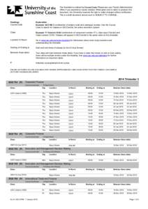 The timetable is ordered by Course Code. Please see your Faculty Administration Office if you experience course clashes. While great care is taken to produce this document, the University reserves the right to make chang