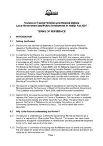  Reviews of Towns/Parishes and Related Matters Local Government and Public Involvement in Health Act 2007 TERMS OF REFERENCE 1.