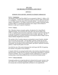 BYLAWS THE BROOKLYN QUEENS LAND TRUST ARTICLE I INTRODUCTION, HISTORY, MISSION STATEMENT, HIERARCHY Section 1. Introduction. The Brooklyn Queens Land Trust (BQLT) was incorporated on March 11, 2004 as a 501